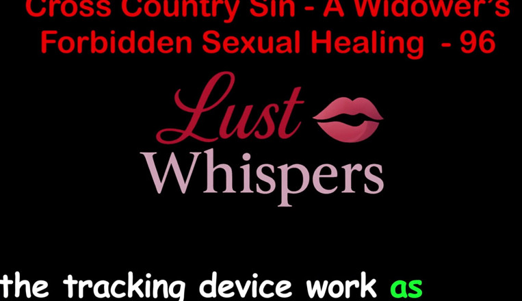 LustWhispers: Cross Country Sin a Widower’s Forbidden Sexual Healing Part 96 - English...