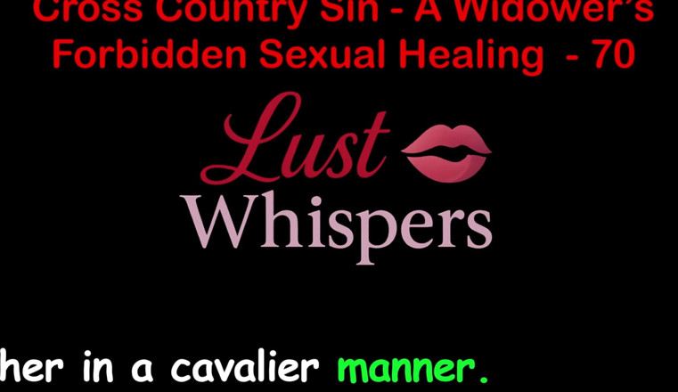 LustWhispers: Cross Country Sin a Widower's Forbidden Sexual Healing Part 70 - English...