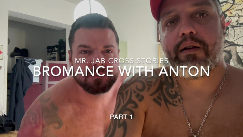 MrJab Cross: Bromance with Anton
