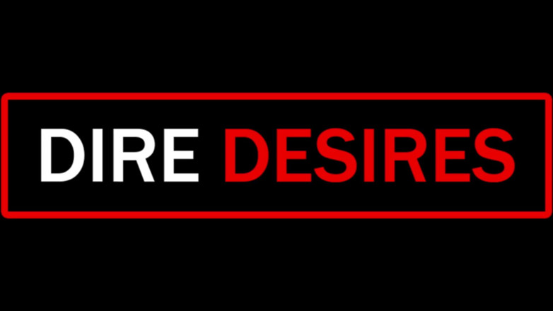Dire Desires: Nakal atau bagus bahagian 3