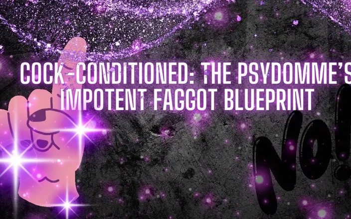 Goddess Misha Goldy: Cock-conditioned - My Impotent Fag Blueprint