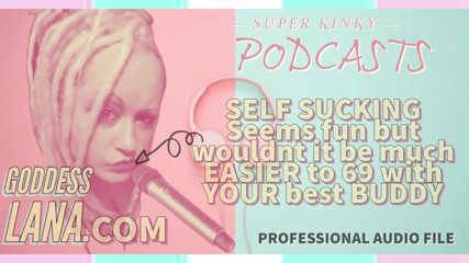 Campsissyboi: Audio Only - Kinky Podcast 6 Self-sucking Seems Fun but Wouldn't It...
