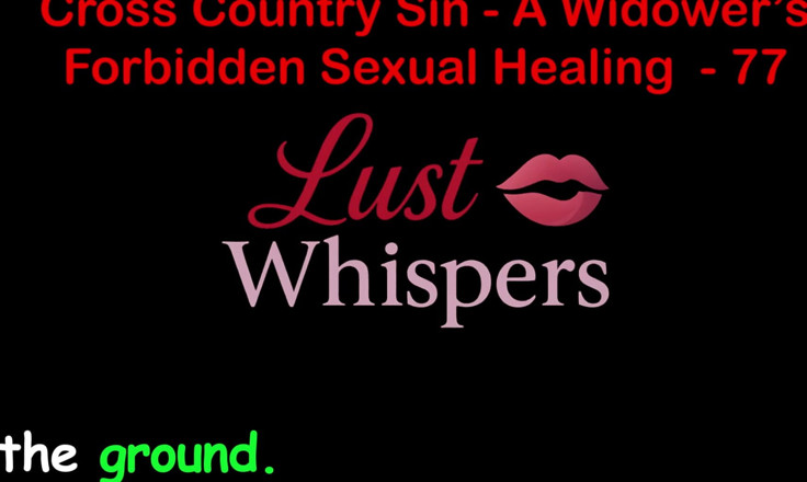 LustWhispers: Cross country hřích vdovec zakázané sexuální léčení část 77 - anglický audio sexuální...