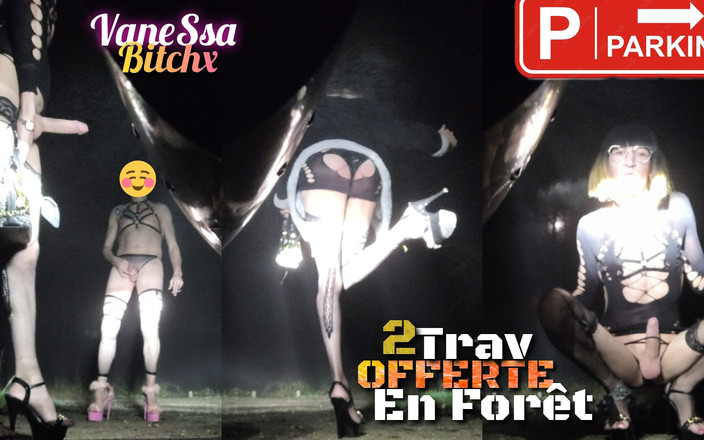 VaneSsa BiTCHx: 2 Travestiti Francesi Offerti Nella Foresta. 4 Gradi 3hoo Vanessabitchx Parischiennetrvprod91
