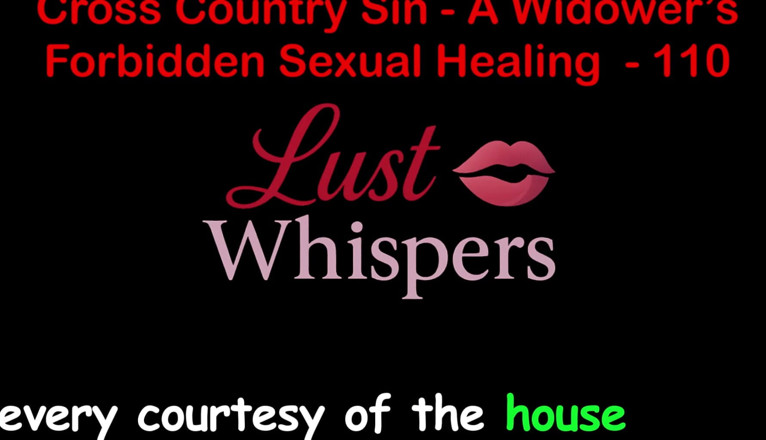 LustWhispers: Cross Country Sin: a Widower’s Unallowed Sexual Healing Part One...