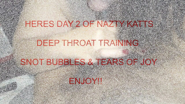 Poppiseed: Nazty Katt 2 Days of Deep Throat Training Day 2 Snot Bubbles...