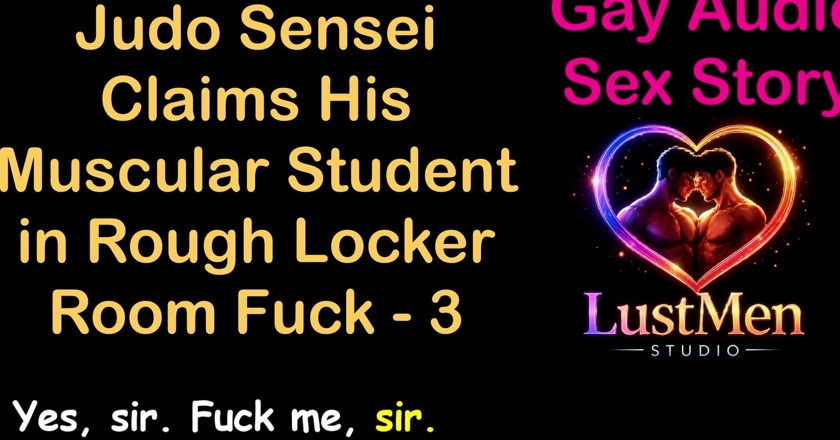 LustMen: Gay Audio Sex Story - Judo Sensei twierdzi, że jego muskularny student...