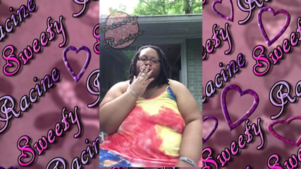 Sweety Racine: SSBBW fuma fora
