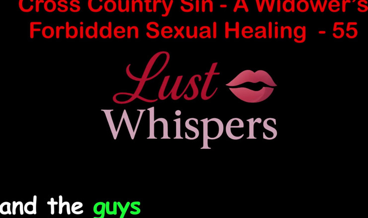 LustWhispers: Cross Country Sin Penyembuhan Seksual Widower Bahagian 55 - Cerita Seks Audio...