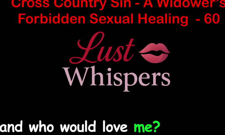 LustWhispers: Cross Country Sin a Widower’s Illicit Sexual Healing Part 60 - English...