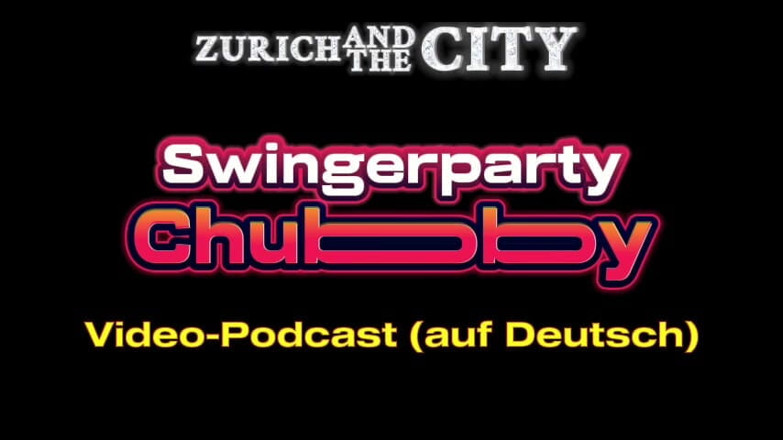 Zurich And The City: SwingerParty Пухлая - видео подкаст в Немецком