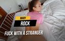 Mary Rock: अजनबी के साथ चुदाई