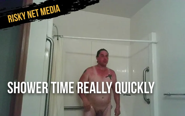 JG Risk: Shower time really quickly