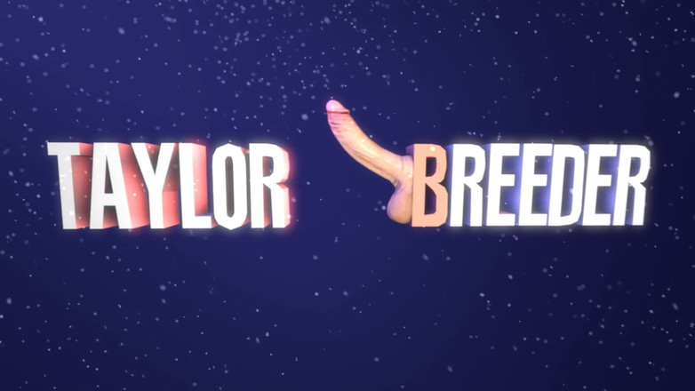 Taylor Breeder: Xxxmas tự sướng