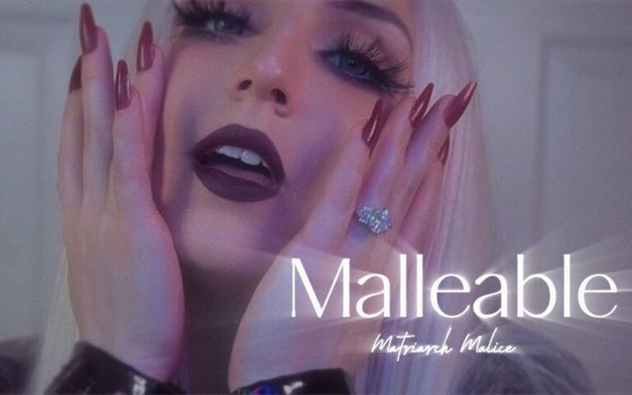 Matriarch Malice: Malleabile