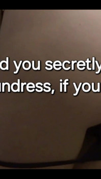 Would You Secretly Watch Me Undress, if You Could?