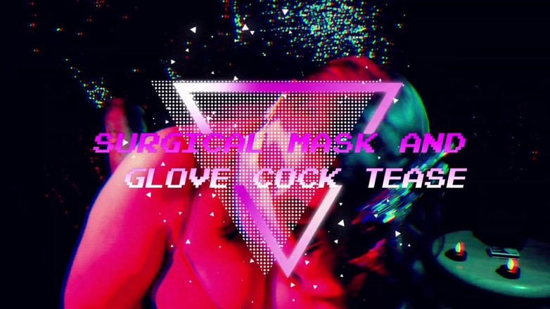 goddessjoules: サージカルマスクとグローブのチンコの挑発