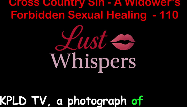 LustWhispers: Cross Country Sin: a Widower’s Unallowed Sexual Healing Part One...