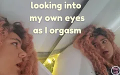 Looking into my eyes as I cum!