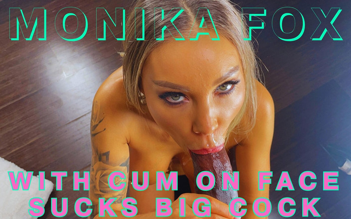 Monika Fox: モニカ・フォックスが顔に精液を浴びて大きなチンコを吸う!