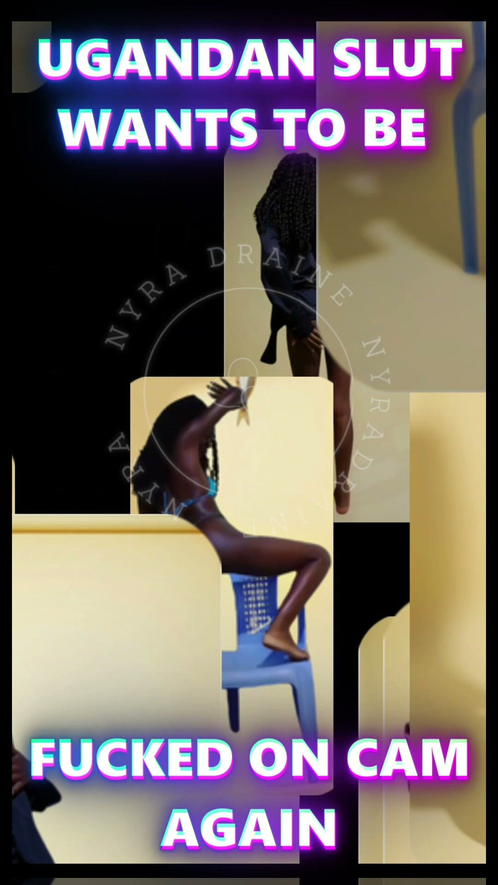 NyraDraine: Ugandan Slut Preparing for Her Next Bbcs