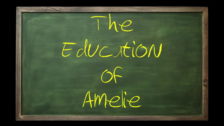 AmelieRMoreau: The Education of Amelie