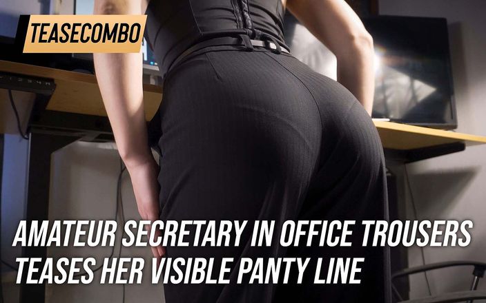 Teasecombo 4K: Secretara amatoare în pantaloni de birou își tachinează linia de chiloți vizibili