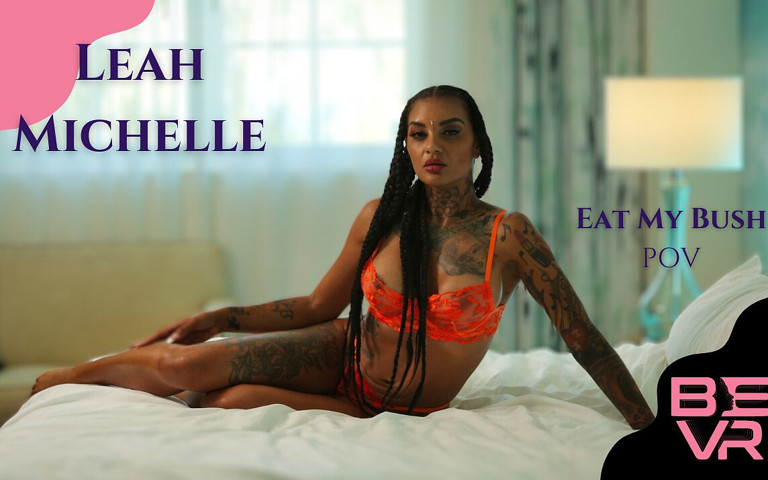 Eat My Bush - Leah Michelle - Blush Erotica VR (Blush Erotica VR)