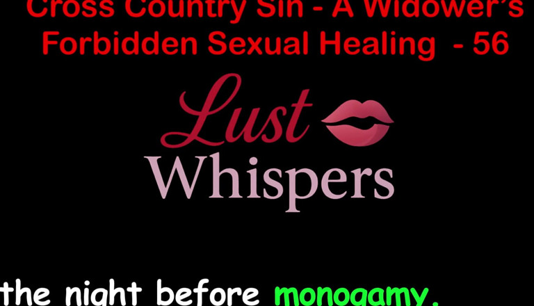LustWhispers: Cross Country Sin: a Widower’s Sexual Healing Part 56 - English Audio...