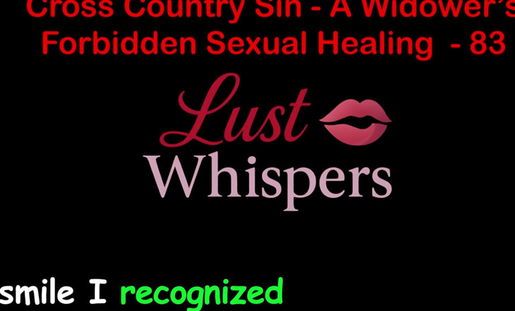 LustWhispers: Cross Country Sin: a Widower’s Illicit Sexual Healing Part 83 - English...