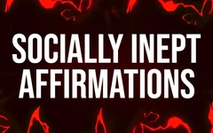Socially Inept Affirmations for Losers