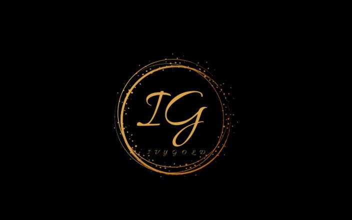Ivy gold: Ngồi xuống, thư giãn, lắng nghe khi tôi thủ dâm...