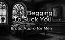 Erotic audio: Smeken om je pik te zuigen alsjeblieft