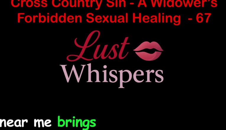 LustWhispers: Cross Country Sin: a Widower’s Illicit Sexual Healing Part 67 - English...