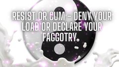 Deny Your Load or Declare Your Fagotry
