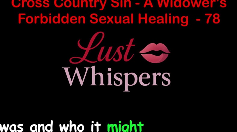 LustWhispers: Cross Country Sin a Widower’s Taboo Sexual Healing Part 78 - English...