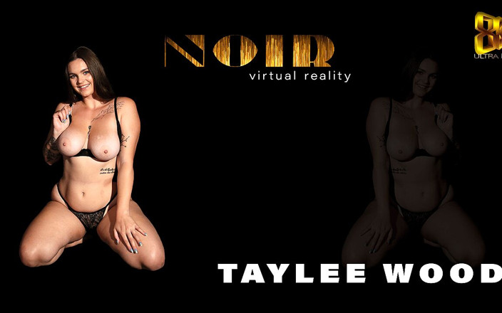 NOIRVR: Taylee Wood