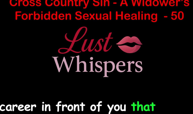 LustWhispers: Cross Country Sin: a Widower’s Taboo Sexual Healing Part 50 - English...