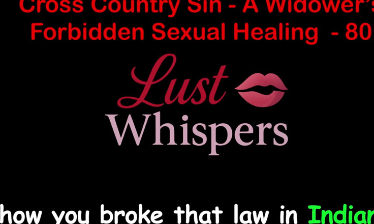 LustWhispers: Кросс-страна Грех: незаконное сексуальное исцеление вдовца, часть 80 - Английская аудио секс-история