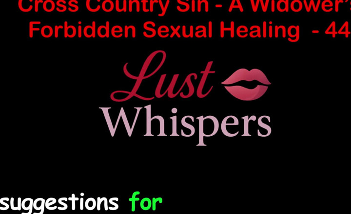 LustWhispers: Cross Country Sin a Widower’s Taboo Sexual Healing Part 44 - English...