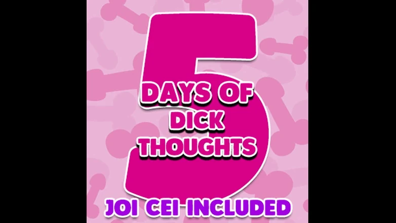 Campsissyboi: 5 Days of Dick Thoughts Enhanced Version