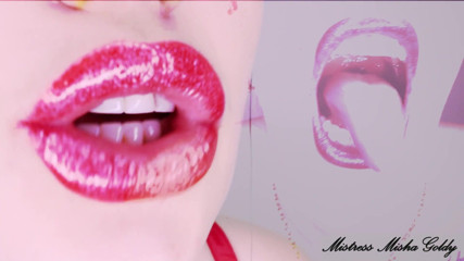 Goddess Misha Goldy: Fantasi berkilat merah di atas bibir saya yang memukul dan...