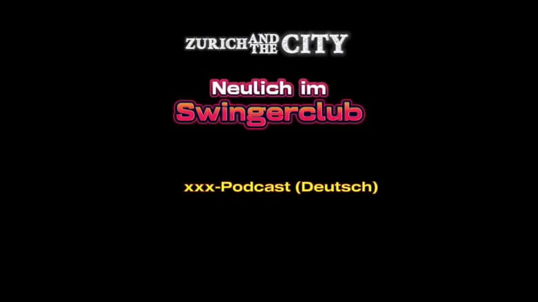 ZurichAndTheCity: 최근 스위스 스윙어 클럽 XXX 팟캐스트 (독일어)