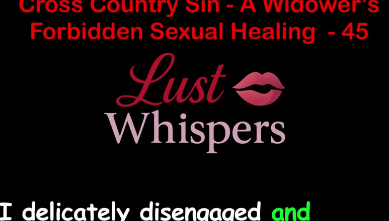 LustWhispers: Cross Country Sin: a Widower’s Illicit Sexual Healing Part 45 - English...