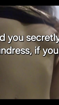 Would You Secretly Watch Me Undress, if You Could?