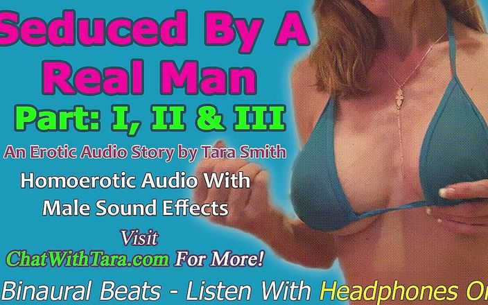 Dirty Words Erotic Audio by Tara Smith: Audio ONLY - Tara smith द्वारा असली आदमी को बहकाया गया भाग 1, 2 और 3 होमियोरोटिक ऑडियो कहानी