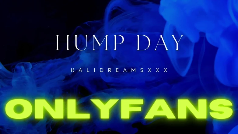 Kali Dreams: Hump Day