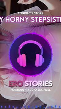 Ero Stories：我饥渴的继妹（音频，asmr，耳语，诱惑和性感）