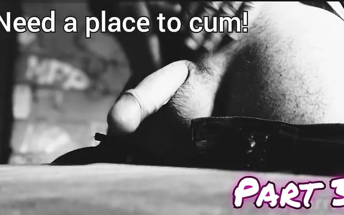 Amreis: Need a Place to Cum! Part 3.