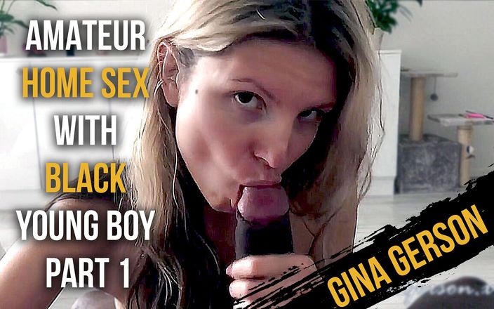 Gina Gerson: Amatör hemsex med svart ung pojke - del 1